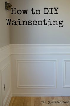 an empty room with the words how to diy wainscoting painted on the wall