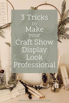 the words 3 tricks to make your craft show display look professional on top of books