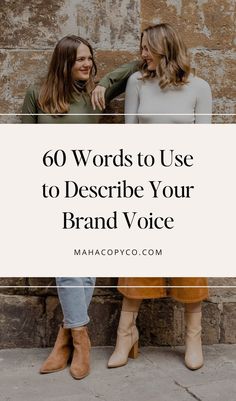 two women standing next to each other with the words 60 words to use to describe your brand voice