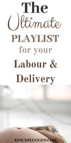 the ultimate playlist for your labor and delivery