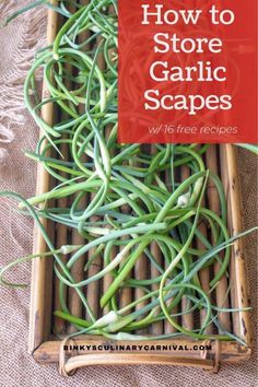 garlic scapes in a bamboo tray with the title how to store garlic scapes