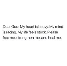 the text reads dear god my heart is heavy my mind is racing my life feels stuck please free me, straighten me, and heal me