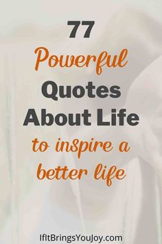 an orange and white photo with the words 17 powerful quotes about life to inspire a better life