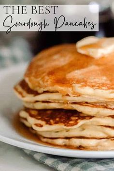 a stack of pancakes with butter on top and the words, the best sourdough pancakes