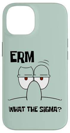 a phone case that says erm what the stigma?