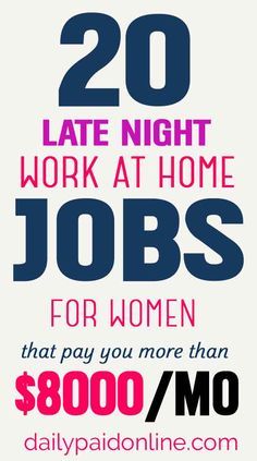 a poster with the words 20 late night work at home jobs for women that pay you more than $ 800 / mo