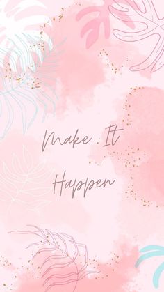 the words make it happen written on a pink background with gold glitters and tropical leaves