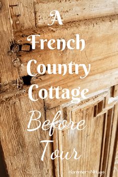 a french country cottage before tour with text overlaying the image and below it