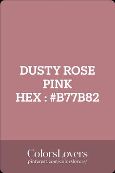 the words dusty rose pink hex b7 / 782 are in white letters