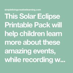 the text reads, this solar eclipse printable pack will help children learn more about these amazing