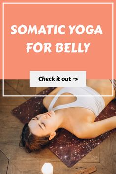 Somatic Yoga For Belly Somatic Yoga For Beginners, Somatic Exercises For Belly, Somatic Yoga Sequence, Somatic Yoga For Beginners Free, 28 Day Somatic Workout Free, Free Somatic Yoga Workouts, Somatic Pilates Workout Free, Somatic Yoga Challenge, Somatic Pilates