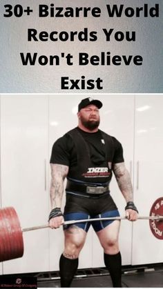 a man with a barbell in his hand and the words 30 + bizarre world records you won't believe existt