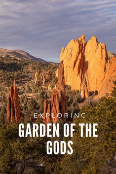 the garden of the gods with text overlaying it that reads, exploring garden of the gods