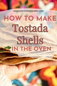 hand holding stack of tostadas in front of a colorful background. text reads how to make tostadas in the oven. Making Tostada Shells In Oven, Tostadas With Flour Tortillas, Homemade Tostadas Corn Tortillas, Fried Tortilla Shells, How To Make Tostadas In The Oven, Keto Tostada Shells, How To Make Tostada Shells, Tostada Shells In Oven, Baked Tostada Shells