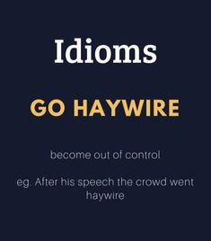 the words, idioms go haywire are shown in yellow and black on a dark