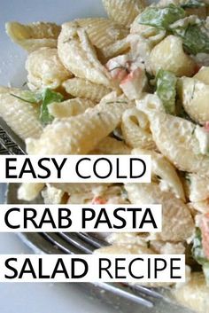 a pasta salad is shown with the words easy cold crab pasta salad recipe