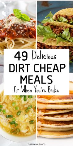 four different pictures with the words, 40 delicious dirt cheap meals for when you're broke