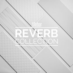 several white tiles with the words reverb collection