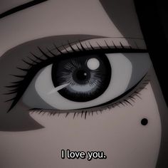 an anime character's eye with the words i love you written in front of it