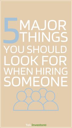 the five major things you should do to look for when hiring someone in your life