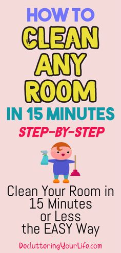 how to clean any room in 15 minutes step - by - step for the easy way