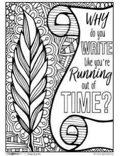 an adult coloring page with the words why do you write like you're running out time?