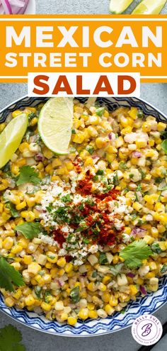 mexican street corn salad in a bowl with limes and cilantro on the side