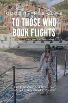 a woman standing on a dock with the words good things come to those who book flights