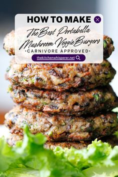 a stack of food with the title how to make the best fritter burgers