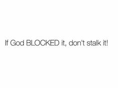 the words if god blocked it, don't stalk it on a white background