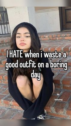 a woman sitting on steps with the caption i hate when i waste a good outfit on