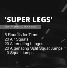 a black and white photo with the words, super legs 5 rounds for time 20 air squats 20 alternating lunges 20 alternating