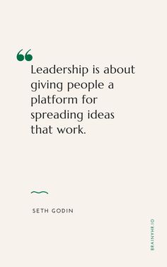 a quote that reads,'leader is about giving people a platform for spreading ideas that work