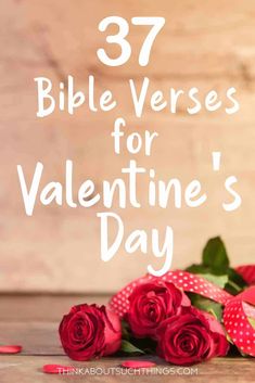 roses with the words 37 bible verses for valentine's day