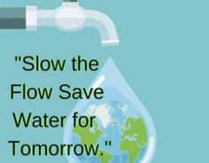 a water faucet with the words slow the flow save water for tomorrow