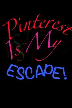 a neon sign that reads, pinterest is my escape