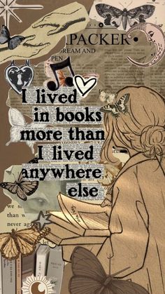 a collage of books and butterflies with the words i live in books more than lived anywhere else