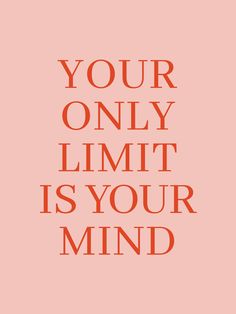 the words your only limit is your mind are shown in red on a pink background