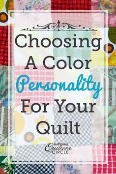 a colorful quilt with the words choosing a color personality for your quilt on top of it