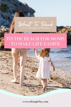 two girls walking on the beach with text overlay that reads, what to pack to the beach for moms to make life easier