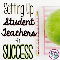 a green apple sitting on top of a desk next to a pencil and paper with the words setting up student teachers for success