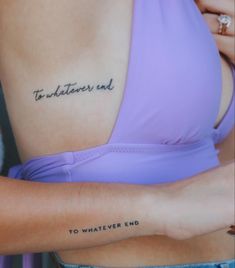 Two matching tattoos that say “to whatever end” one in script font and one in type font Fine Line Quote Tattoo, Matching Twin Tattoos, Best Friend Tattoo Quotes, Meaningful Matching Tattoos, Sister Tattoos Quotes, Tattoo Sentences, Book Quotes Tattoo, Book Inspired Tattoos, Matching Tattoos For Siblings