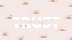 the words trust in white and orange on a pink background with sunbursts