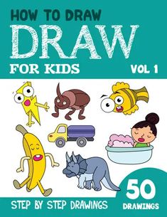 how to draw for kids volume 1 step by step drawings