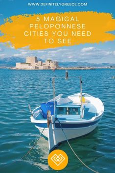 a blue and white boat in the water with text overlay that reads 5 magical peloponne cities you need to see