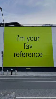 a large advertisement on the side of a building that says i'm your fav reference