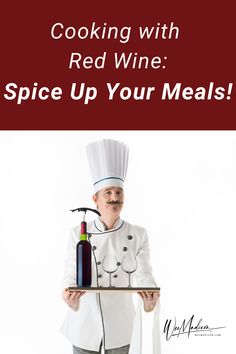 a chef holding a tray with a bottle of wine on it and the words cooking with red wine spice up your meals