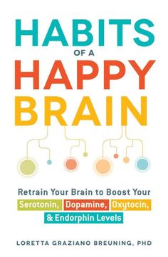 the book cover for the health benefits of a happy brain, featuring colorful images and text