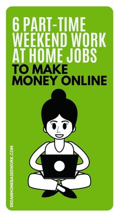 a woman sitting on the floor with her laptop in front of her, text reads 6 part time weekend work at home jobs to make money online