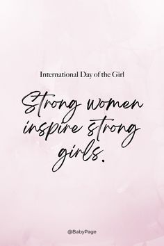 the quote for international day of the girl strong women inspire strong girls